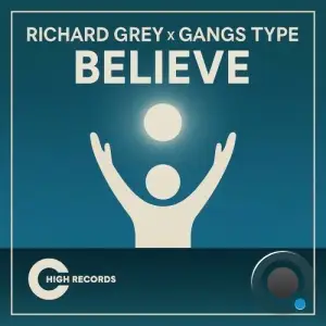 Richard Grey x Gangs Type - Believe (2025)