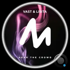 Vast & Lisita - Hear the Crowd (2025)