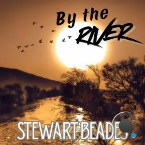 Stewart Beades - By the River (2025)