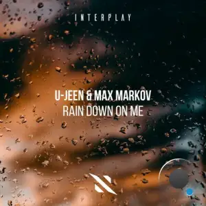 U-Jeen & Max Markov - Rain Down On Me (2025)