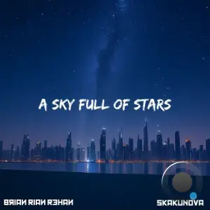 Brian Rian Rehan and SKAKUNOA Sky Full Of Stars (2025)