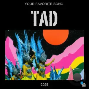 Tad - Your Favorite Song (2025)