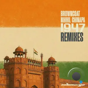 Browncoat & Nikhil Chinapa - 1947 (Remixes) (2025)