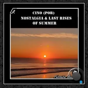 Cino (POR) - Nostalgia and Last Rises of Summer (2025)