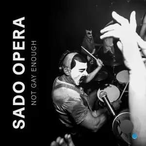 Sado Opera - Not Gay Enough (2025)