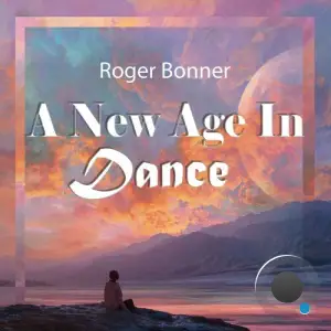 Roger Bonner - A New Age in Dance (2025)