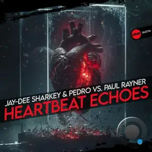 Jay-Dee Sharkey & Pedro Vs. Paul Rayner - Heartbeat Echoes (2025)