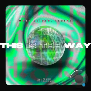 Matt Oliver & Teclas - This Is The Way (2025)
