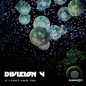 Division 4 - If I Can't Have You (2025)