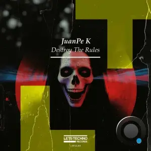 JuanPe K - Destroy The Rules (2025)