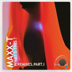 Maxx-T - What's This ? Remixes, Pt. 1 (2025)
