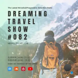 Melchi - Dreaming Travel Show 082 (2025-11-05)