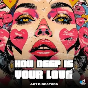 Art Directors - How Deep Is Your Love (2025)