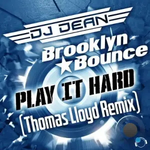 DJ Dean &  Brooklyn Bounce - Play It Hard (Thomas Lloyd Remix) (2025)