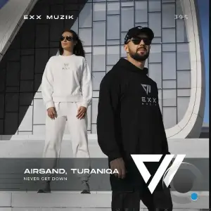 Airsand & TuraniQa - Never Get Down (2025)