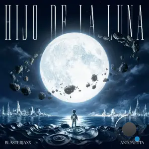 Blasterjaxx & AntoNetta - Hijo De La Luna (2025)