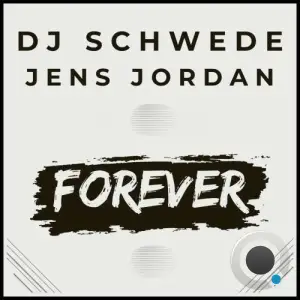 DJ Schwede and Jens Jordan - Forever (2025)