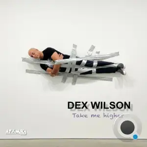 Dex Wilson - Take Me Higher (2025)