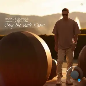 Markus Schulz Presents Dakota - Only The Dark Knows (2025)