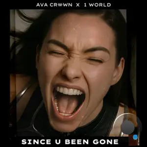 AVA CROWN x 1 World - Since U Been Gone (2025)