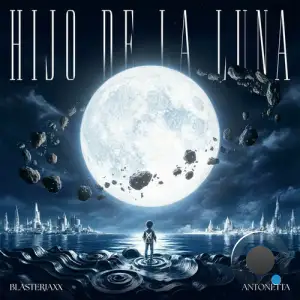 Blasterjaxx & Antonetta - Hijo De La Luna (2025)