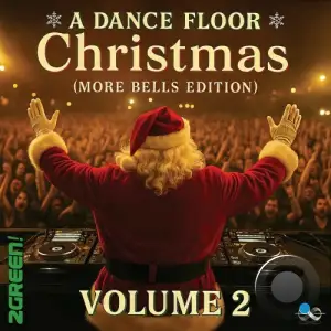 2Green! - A Dance Floor Christmas (More Bells Edition) (Vol. 2) (2025)