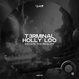 T3rminal & Holly Loo - Escape the Reality (2025)