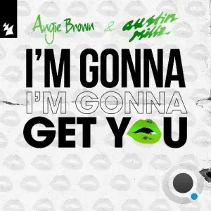Angie Brown & Austin Millz - I'm Gonna Get You (2025)
