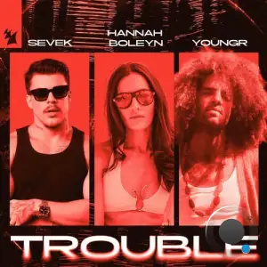 Sevek & Hannah Boleyn & Youngr - Trouble (2025)