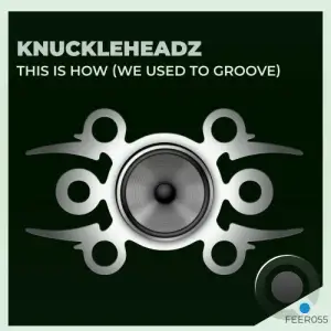 Knuckleheadz - This Is How (we used to groove) (2025)