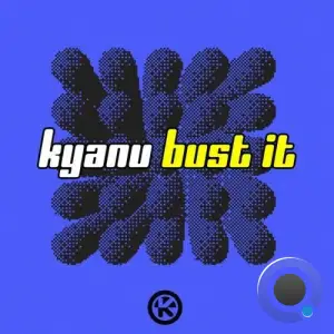 KYANU - Bust It (2025)