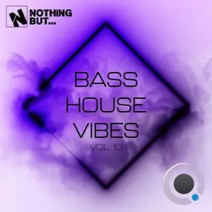 Nothing But... Bass House Vibes, Vol. 10 (2025)