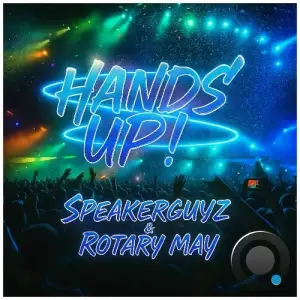 Speakerguyz & Rotary May - Hands Up! (2025)