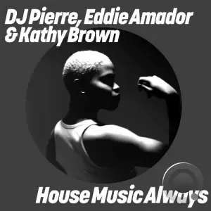 DJ Pierre & Eddie Amador - House Music Always (Remixes) (2025)