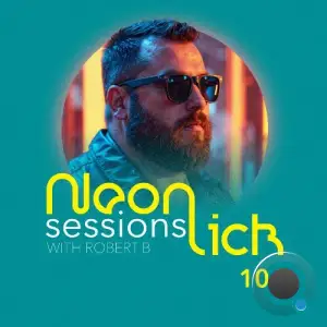 Robert B - Neonlick Sessions Episode 104 (2025-11-11)