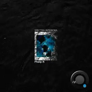 Phelip R - Spectra Interiora (2025)