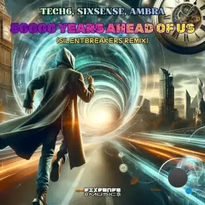 Tech6 / Sixsense / Ambra - 50000 Years Ahead Of Us (SilentBreakers Remix) (2025)