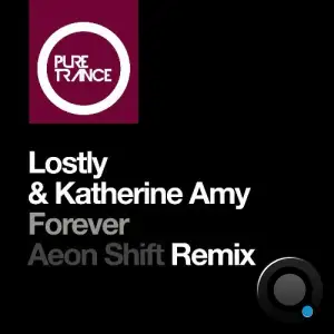 Lostly & Katherine Amy - Forever (Aeon Shift Remix) (2025)