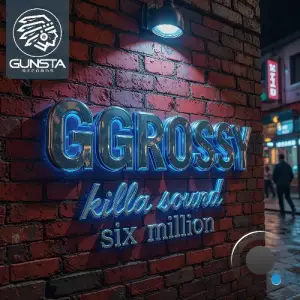 GGrossy - Killa Sound / Six Million (2025)
