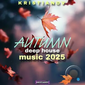Kristianov - Autumn Deep House Music 2025 (2025)