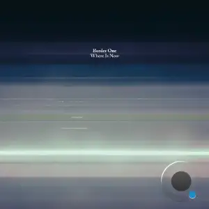 Border One - Where Is Now (2025)