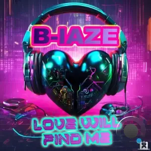 B-laze - Love Will Find Me (2025)