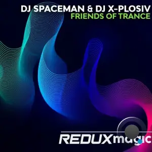 DJ Spaceman & DJ X-Plosiv - Friends Of Trance (2025)