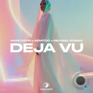 Marc Korn x Semitoo x Michael Roman - Deja Vu (2025)