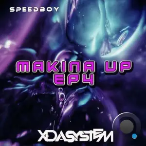 Xdasystem & Speedboy - Makina up EP 4 (2025)