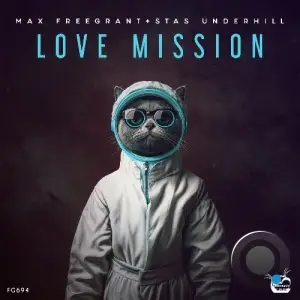 Max Freegrant & Stas Underhill - Love Mission (2025)