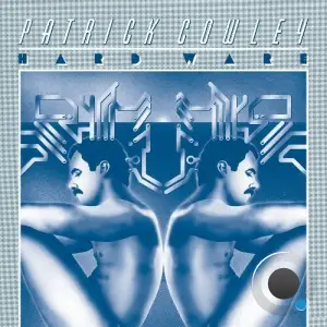 Patrick Cowley - Hard Ware (2025)