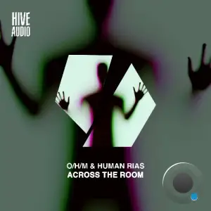 O/H/M & Human Rias - Across the Room (2025)