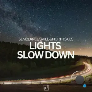 Semblance Smile & North Skies - Lights Slow Down (2025)