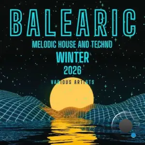 Balearic Melodic House and Techno Winter 2026 (2025)